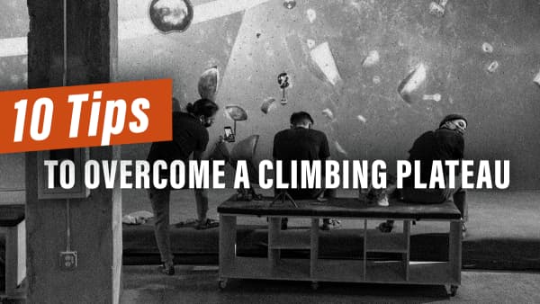 Method 10 Tips to Overcome a Climbing Plateau