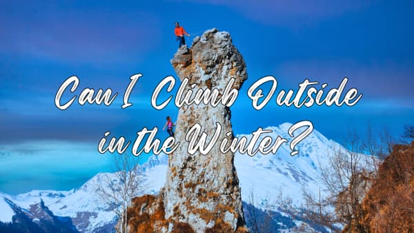 Can I Climb Outside in the Winter?