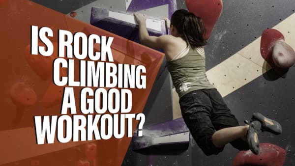 Is Rock Climbing a Good Workout