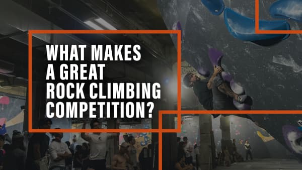 What Makes a Great Rock Climbing Competition?