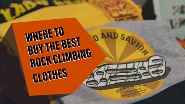 Where to Buy the Best Rock Climbing Clothes
